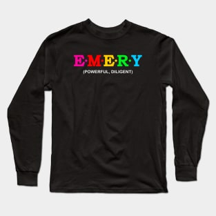 Emery - Powerful, Diligent. Long Sleeve T-Shirt